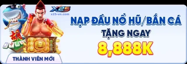 Khuyến Mãi X25 – Cập Nhật Ưu Đãi Hấp Dẫn